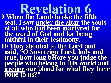 Revelation 6 9 When the Lamb broke the fifth seal, I saw under the