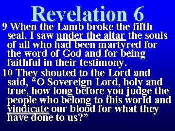 Revelation 6 9 When the Lamb broke the fifth seal, I saw under the