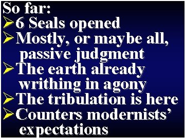 So far: Ø 6 Seals opened ” Mostly, or maybe all, Ø passive judgment