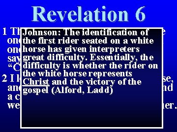 Revelation 6 1 Then I saw The when the Lamb broke Johnson: identification of