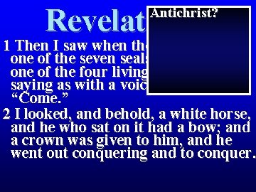 Revelation 6 Antichrist? 1 Then I saw when the Lamb broke one of the