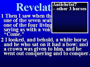 Revelation 6 Antichrist? – other 3 horses 1 Then I saw when the Lamb