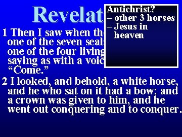 Revelation 6 Antichrist? – other 3 horses – Jesus in 1 Then I saw