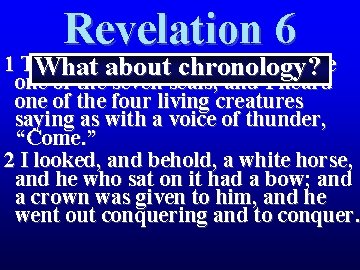 Revelation 6 1 Then I saw whenchronology? the Lamb broke What about one of