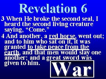 Revelation 6 3 When He broke the second seal, I heard the second living