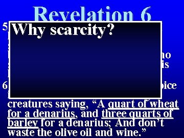 Revelation 6 5 When He broke third seal, I Whythescarcity? heard third living creature