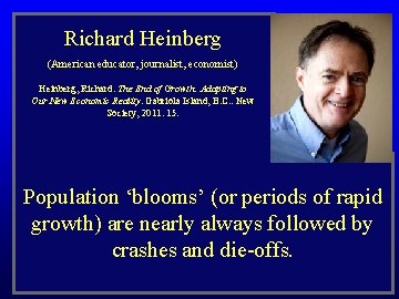 Richard Heinberg (American educator, journalist, economist) Heinberg, Richard. The End of Growth: Adapting to