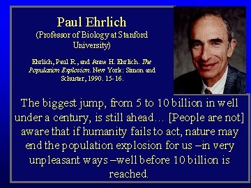 Paul Ehrlich (Professor of Biology at Stanford University) Ehrlich, Paul R. , and Anne