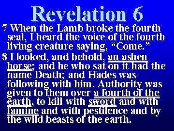 Revelation 6 7 When the Lamb broke the fourth seal, I heard the voice