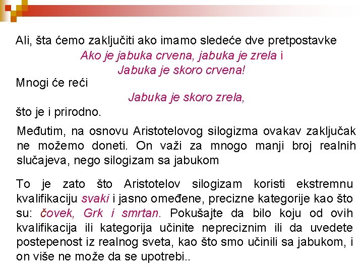 Ali, šta ćemo zaključiti ako imamo sledeće dve pretpostavke Ako je jabuka crvena, jabuka