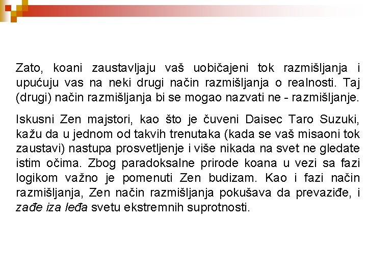 Zato, koani zaustavljaju vaš uobičajeni tok razmišljanja i upućuju vas na neki drugi način