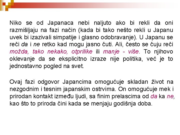 Niko se od Japanaca nebi naljuto ako bi rekli da oni razmišljaju na fazi