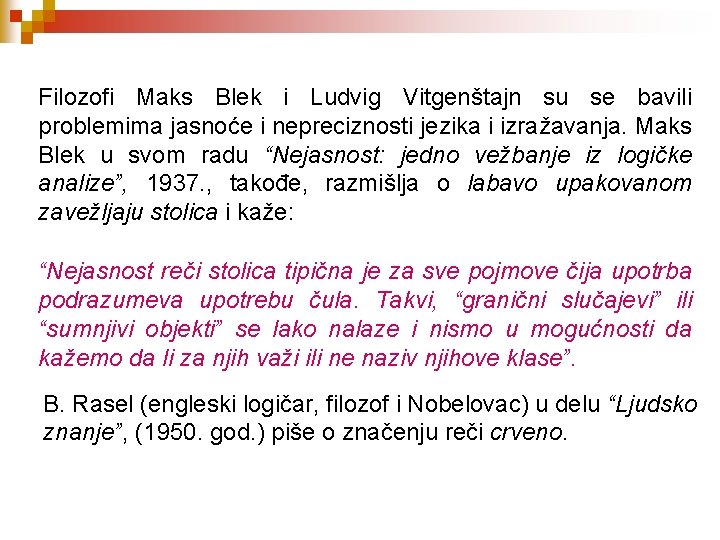 Filozofi Maks Blek i Ludvig Vitgenštajn su se bavili problemima jasnoće i nepreciznosti jezika