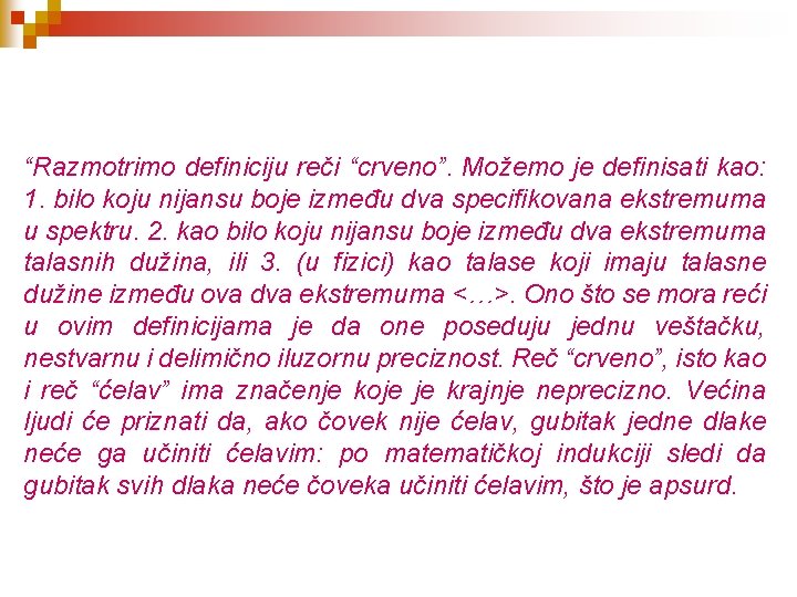 “Razmotrimo definiciju reči “crveno”. Možemo je definisati kao: 1. bilo koju nijansu boje između