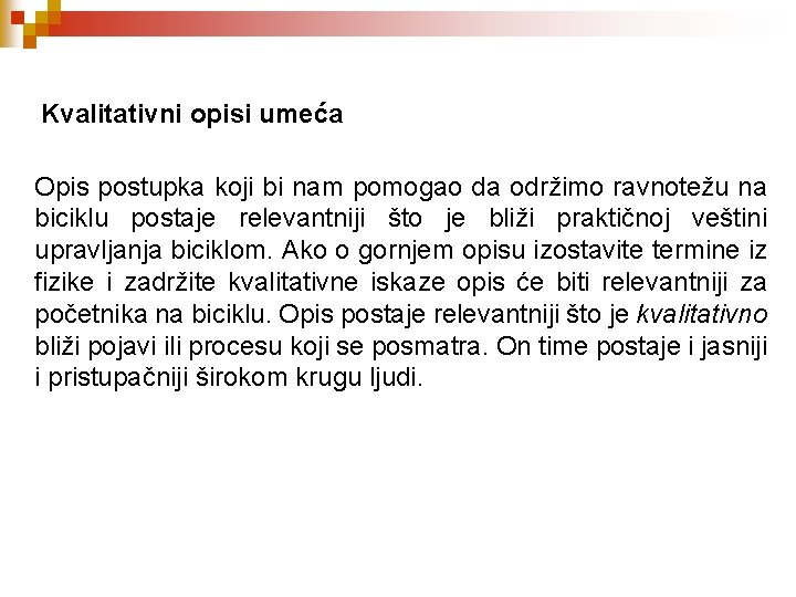 Kvalitativni opisi umeća Opis postupka koji bi nam pomogao da održimo ravnotežu na biciklu