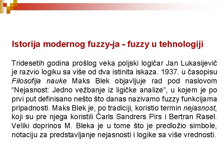 Istorija modernog fuzzy-ja - fuzzy u tehnologiji Tridesetih godina prošlog veka poljski logičar Jan