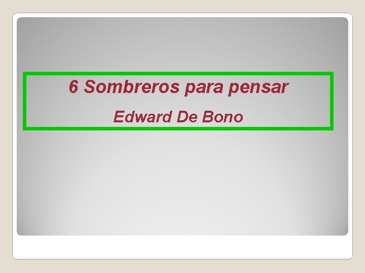 6 Sombreros para pensar Edward De Bono 