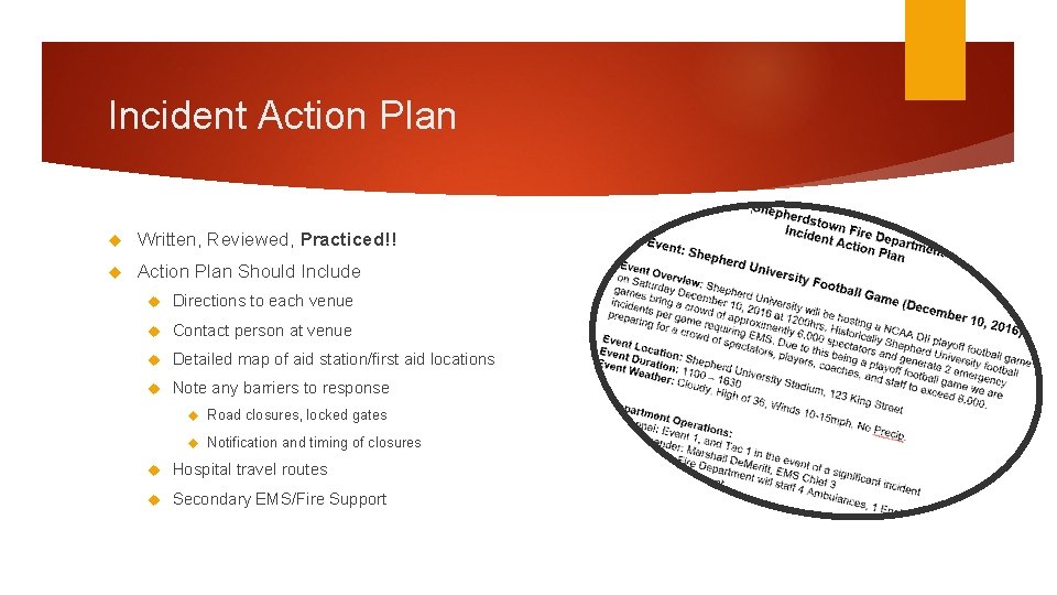 Incident Action Plan Written, Reviewed, Practiced!! Action Plan Should Include Directions to each venue
