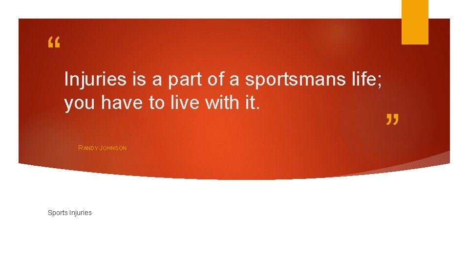“ Injuries is a part of a sportsmans life; you have to live with
