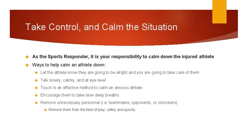 Take Control, and Calm the Situation As the Sports Responder, it is your responsibility