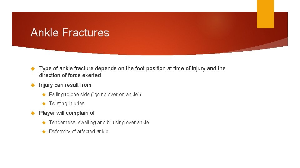Ankle Fractures Type of ankle fracture depends on the foot position at time of