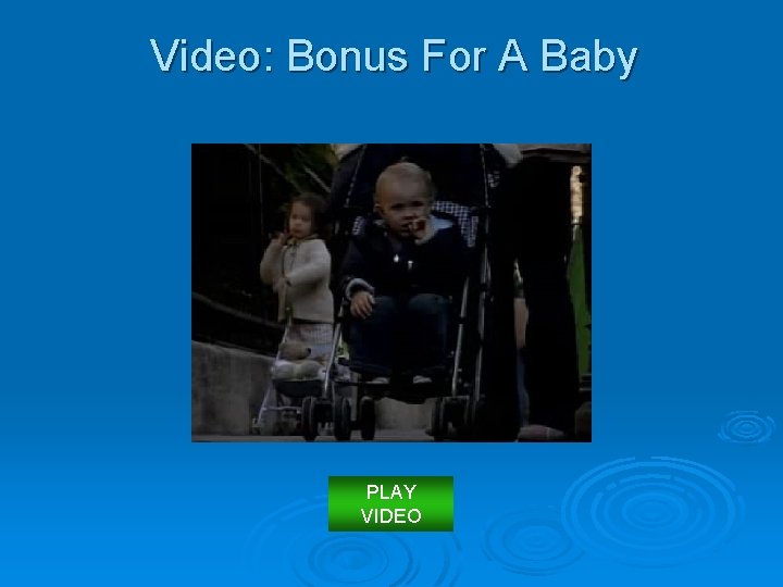 Video: Bonus For A Baby PLAY VIDEO 