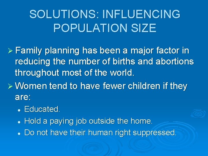 SOLUTIONS: INFLUENCING POPULATION SIZE Ø Family planning has been a major factor in reducing