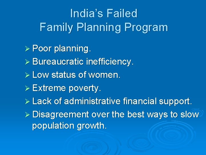 India’s Failed Family Planning Program Ø Poor planning. Ø Bureaucratic inefficiency. Ø Low status