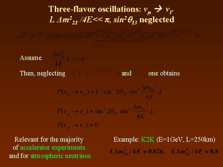 Three-flavor oscillations: νμ νl’ L Δm 221 /4 E<< π, sin 2 13 neglected