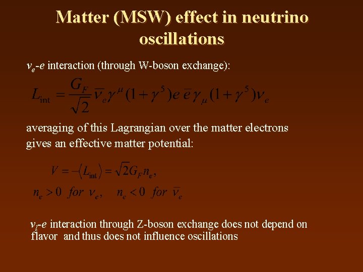 Matter (MSW) effect in neutrino oscillations νe-e interaction (through W-boson exchange): averaging of this
