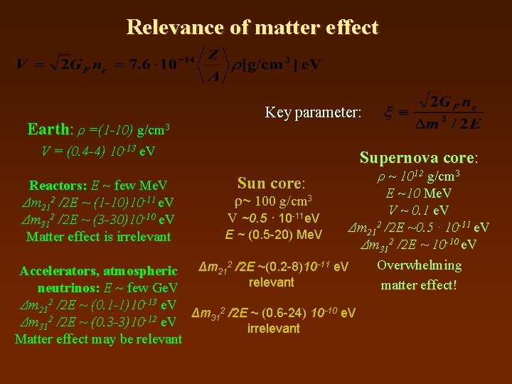 Relevance of matter effect Earth: ρ =(1 -10) g/cm 3 Key parameter: V =