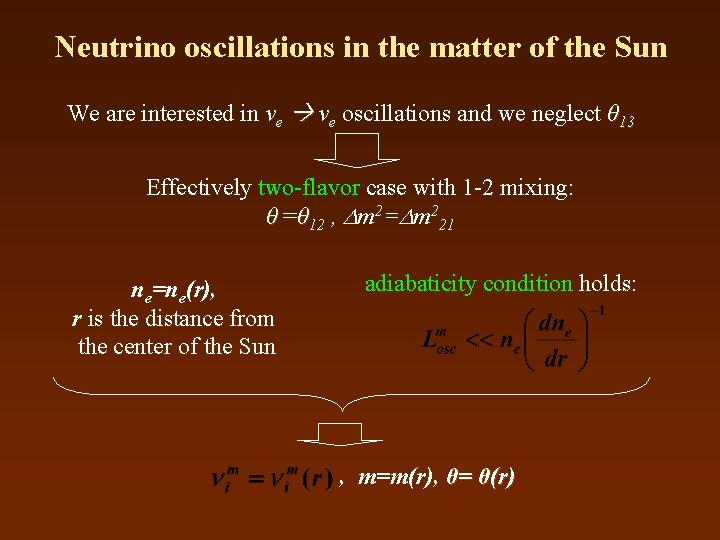Neutrino oscillations in the matter of the Sun We are interested in νe oscillations