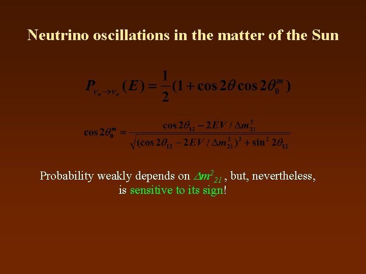 Neutrino oscillations in the matter of the Sun Probability weakly depends on m 221
