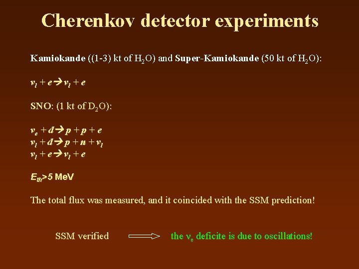 Cherenkov detector experiments Kamiokande ((1 -3) kt of H 2 O) and Super-Kamiokande (50