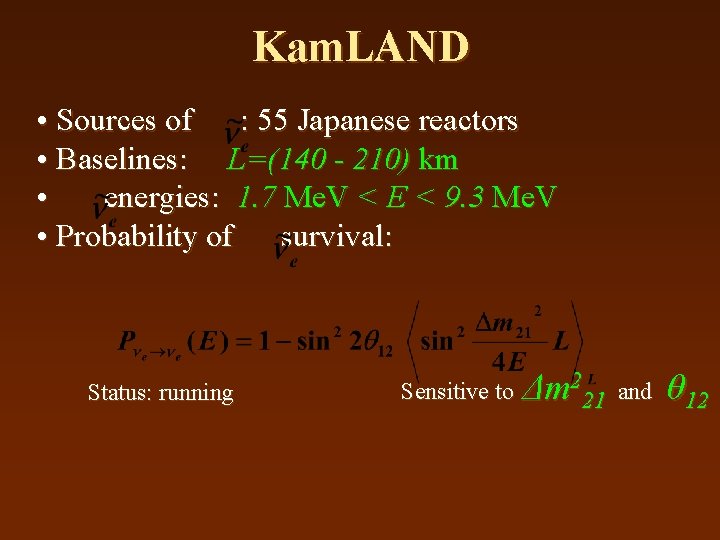 Kam. LAND • Sources of : 55 Japanese reactors • Baselines: L=(140 - 210)