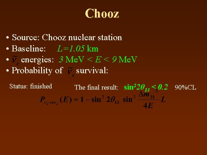 Chooz • Source: Chooz nuclear station • Baseline: L=1. 05 km • energies: 3