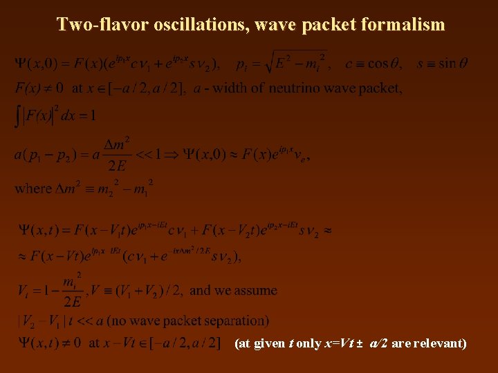 Two-flavor oscillations, wave packet formalism (at given t only x=Vt ± a/2 are relevant)
