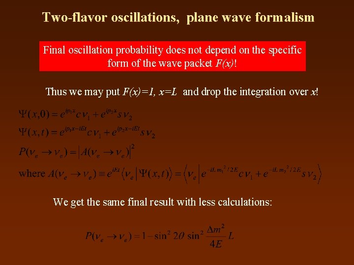 Two-flavor oscillations, plane wave formalism Final oscillation probability does not depend on the specific