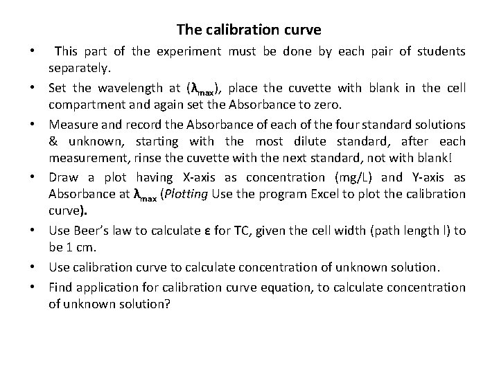 The calibration curve • • This part of the experiment must be done by