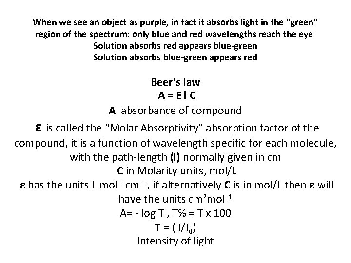 When we see an object as purple, in fact it absorbs light in the