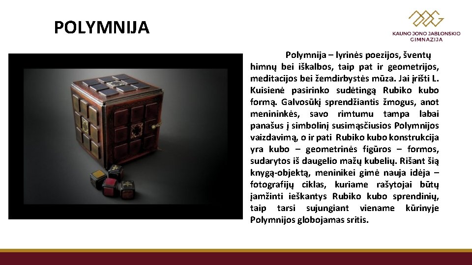POLYMNIJA Polymnija – lyrinės poezijos, šventų himnų bei iškalbos, taip pat ir geometrijos, meditacijos