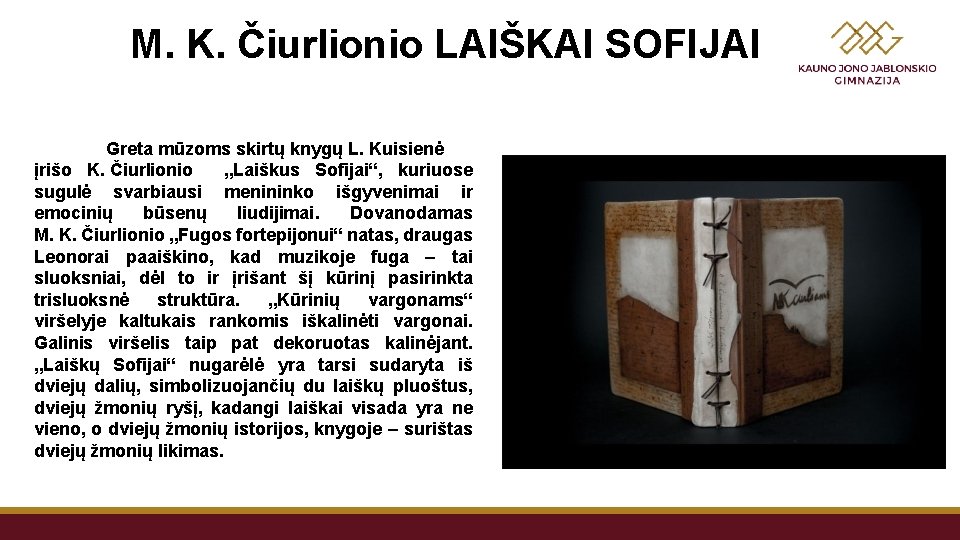 M. K. Čiurlionio LAIŠKAI SOFIJAI Greta mūzoms skirtų knygų L. Kuisienė įrišo K. Čiurlionio