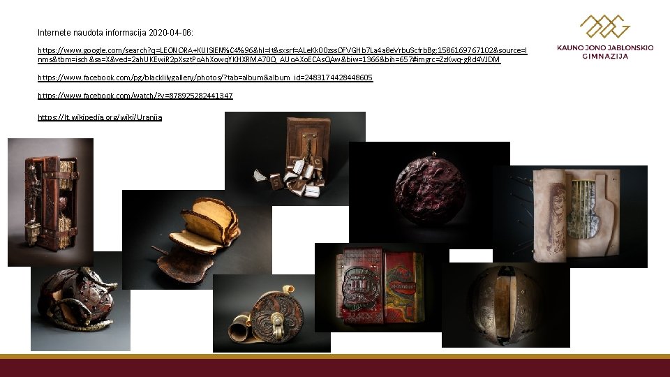 Internete naudota informacija 2020 -04 -06: https: //www. google. com/search? q=LEONORA+KUISIEN%C 4%96&hl=lt&sxsrf=ALe. Kk 00