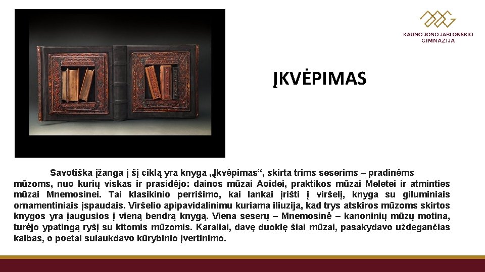 ĮKVĖPIMAS Savotiška įžanga į šį ciklą yra knyga „Įkvėpimas“, skirta trims seserims – pradinėms