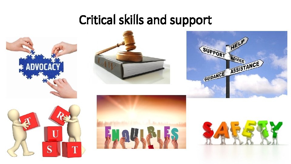 Critical skills and support 