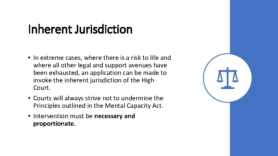 Inherent Jurisdiction • In extreme cases, where there is a risk to life and