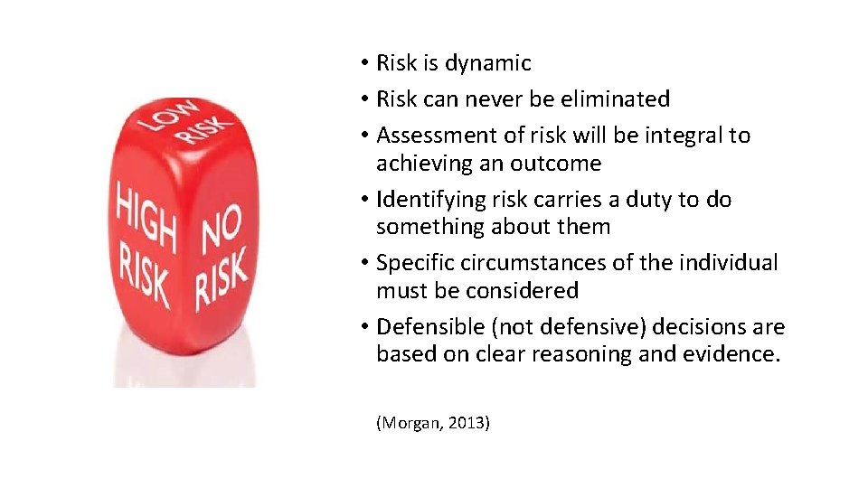  • Risk is dynamic • Risk can never be eliminated • Assessment of