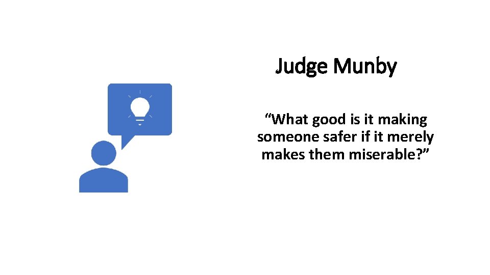 Judge Munby “What good is it making someone safer if it merely makes them