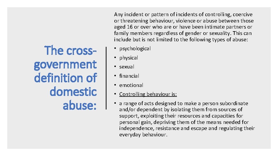 The crossgovernment definition of domestic abuse: Any incident or pattern of incidents of controlling,