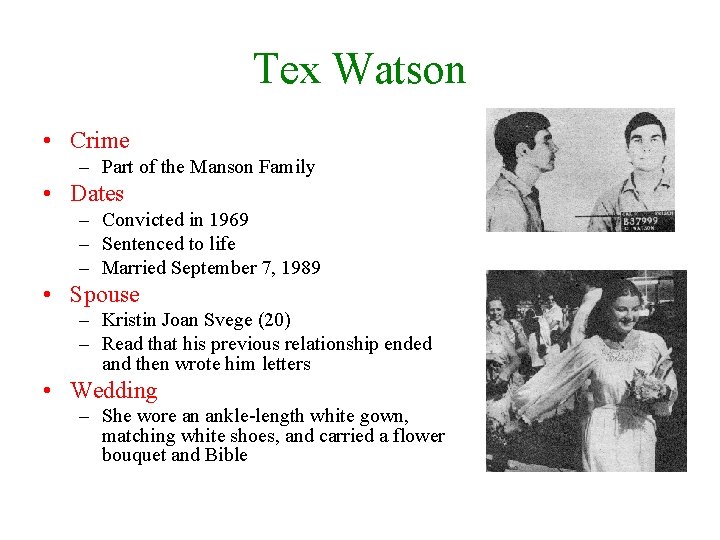 Tex Watson • Crime – Part of the Manson Family • Dates – Convicted